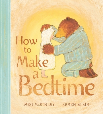 "How to Make A Bedtime" by McKinlay, Megan