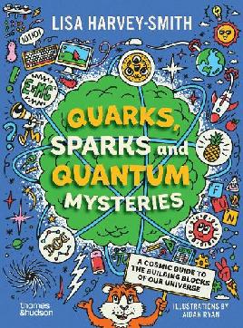 "Quarks, Sparks and Quantum Mysteries" by Harvey-Smith, Lisa