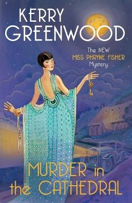 "Murder in the Cathedral" by Greenwood, Kerry, 1954-2025