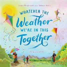 Whatever the Weather We're in This Together Whatever the Weather We're in This Together