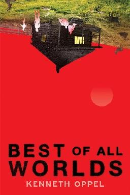 "Best of All Worlds" by Oppel, Kenneth, 1967-