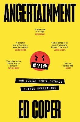 "Angertainment : How Social Media Outrage Ruined Everything" by Coper, Ed