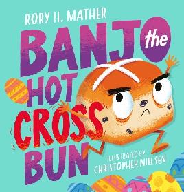 "Banjo the Hot Cross Bun" by Mather, Rory H.