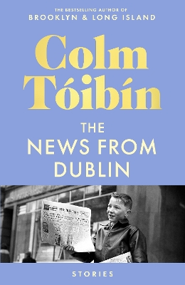 "The News From Dublin" by Tóibín, Colm, 1955-