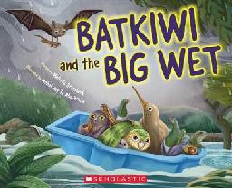 "BatKiwi and the Big Wet" by Szymanik, Melinda, 1963-