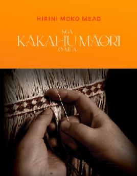 "Ngā Kakahu Māori O Mua" by Mead, Sidney M., 1927-