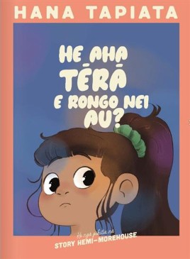 "He aha tāku e rongo nei?" by Tapiata, Hana