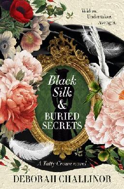 "Black Silk & Buried Secrets" by Challinor, Deborah, 1959-