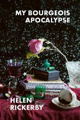 "My Bourgeois Apocalypse" by Rickerby, Helen, 1974-