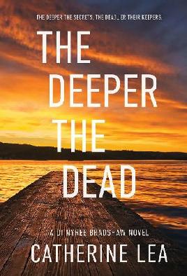 "The Deeper the Dead" by Lea, Catherine, 1956-