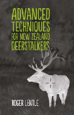 "Advanced Techniques for New Zealand Deerstalkers" by Lentle, Roger