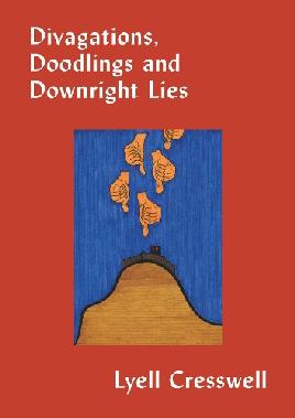 "Divagations, Doodlings and Downright Lies" by Cresswell, Lyell, 1944-2022