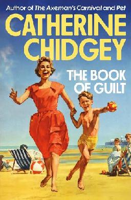 "The Book of Guilt" by Chidgey, Catherine, 1970-