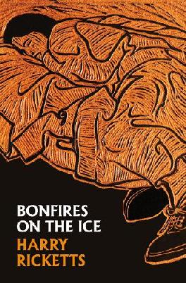 "Bonfires on the Ice" by Ricketts, Harry, 1950-