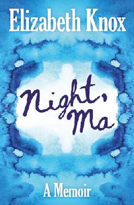 "Night, Ma" by Knox, Elizabeth, 1959-