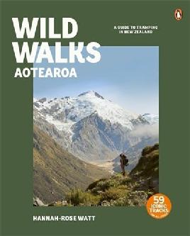 "Wild Walks Aotearoa" by Watt, Hannah-Rose