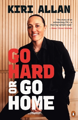 "Go Hard or Go Home" by Allan, Kiri (Politician), 1984-