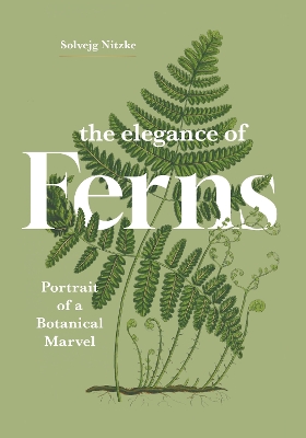 "The Elegance of Ferns" by Nitzke, Solvejg