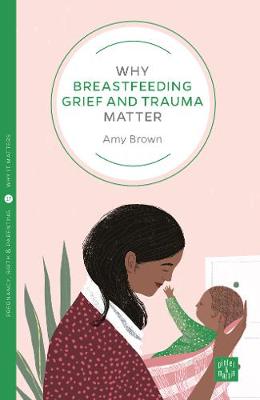 Catalogue record for Why Breastfeeding Grief and Trauma Matter