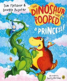 "The Dinosaur That Pooped A Princess!" by Fletcher, Tom, 1985-