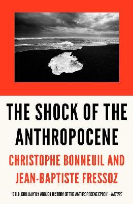"The Shock of the Anthropocene" by Bonneuil, Christophe