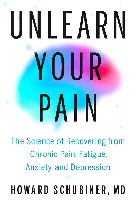 "Unlearn your Pain" by Schubiner, Howard