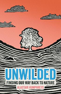 "Unwilded" by Humphreys, Alastair, 1976-