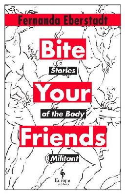 "Bite your Friends" by Eberstadt, Fernanda, 1960-