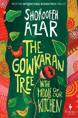 "The Gowkaran Tree in the Middle of Our Kitchen" by Az̲ar, Shukūfah, 1972-
