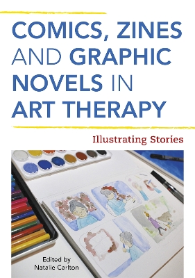 "Comics, Zines, and Graphic Novels in Art Therapy"