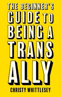 Catalogue record for The Beginner's Guide to Being a Trans Ally