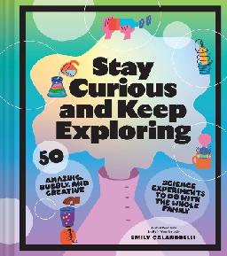 "Stay Curious and Keep Exploring" by Calandrelli, Emily