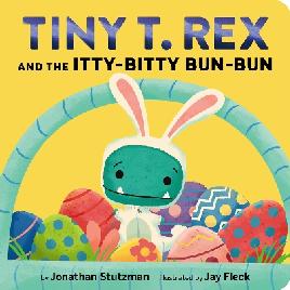 "Tiny T. Rex and the Itty-Bitty Bun-Bun" by Stutzman, Jonathan
