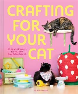 "Crafting for your Cat" by Hinds, Annika