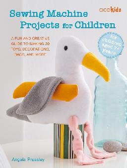 "Sewing Machine Projects for Children" by Pressley, Angela