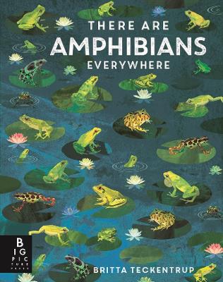 "There Are Amphibians Everywhere" by De la Bédoyère, Camilla