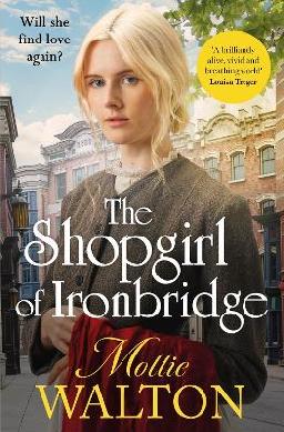"The Shopgirl of Ironbridge" by Walton, Mollie, 1969-
