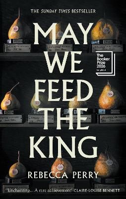 "May We Feed the King" by Perry, Rebecca, 1986-
