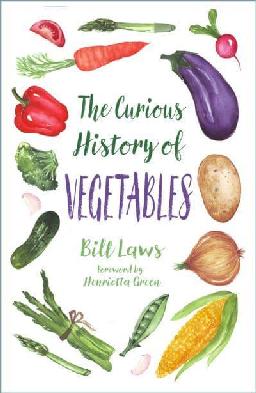 "The Curious History of Vegetables" by Laws, Bill