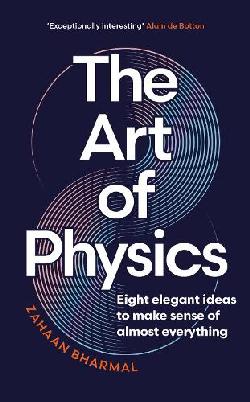 "The Art of Physics" by Bharmal, Zahaan
