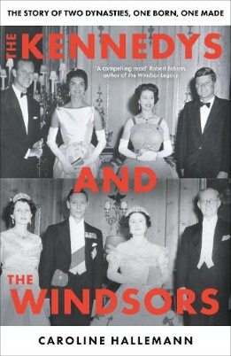 "The Kennedys and the Windsors" by Hallemann, Caroline