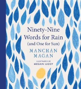 "Ninety-nine Words for Rain (and One for Sun)" by Magan, Manchán