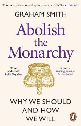 "Abolish the Monarchy" by Smith, Graham