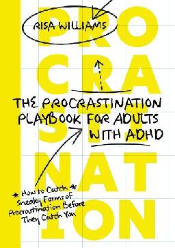 "The Procrastination Playbook for Adults With ADHD" by Williams, Risa