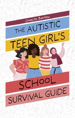"The Autistic Teen Girl's School Survival Guide" by Barlow, Gracie