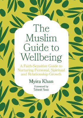"The Muslim Guide to Wellbeing" by Khan, Myira