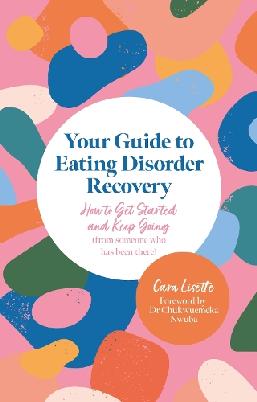 "Your Guide to Eating Disorder Recovery" by Lisette, Cara