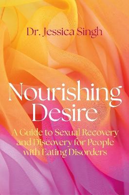 "Nourishing Desire" by Singh, Jessica