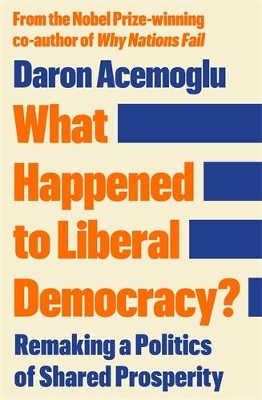 "What Happened to Liberal Democracy?" by Acemoglu, Daron