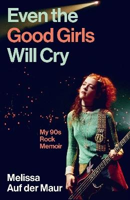 "Even the Good Girls Will Cry" by Auf der Maur, Melissa